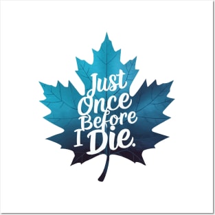 Maple Leaf Just once before i die Posters and Art